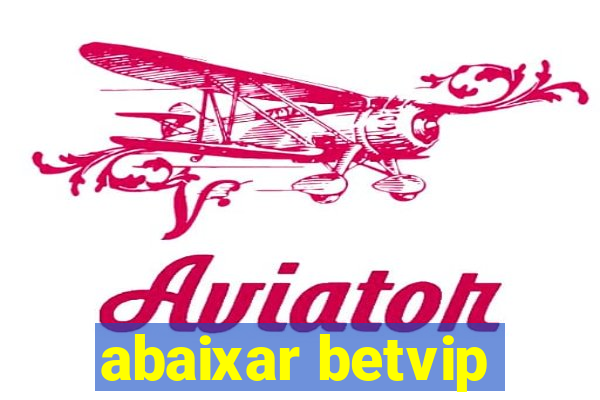 abaixar betvip